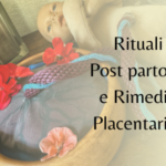 rituali post parto e rimedi placentari